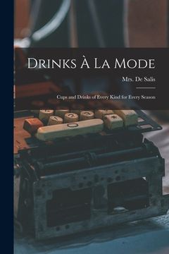 portada Drinks À La Mode [electronic Resource]: Cups and Drinks of Every Kind for Every Season