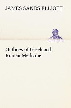 portada outlines of greek and roman medicine (in English)