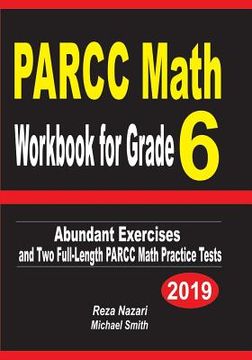 portada PARCC Math Workbook for Grade 6: Abundant Exercises and Two Full-Length PARCC Math Practice Tests