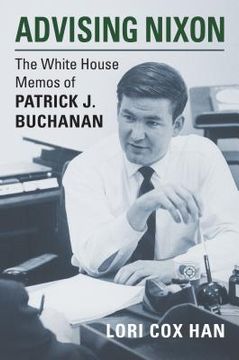 portada Advising Nixon: The White House Memos of Patrick J. Buchanan