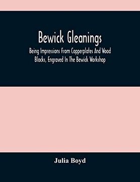 portada Bewick Gleanings: Being Impressions From Copperplates and Wood Blocks, Engraved in the Bewick Workshop 