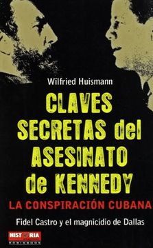 portada Claves Secretas del Asesinato de Kennedy. La Conspiración Cubana, Fidel Castro y el Magnicidio de Dallas