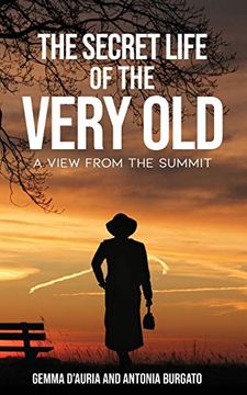 portada The Secret Life of the Very Old: A View From the Summit (in English)