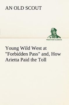 portada young wild west at "forbidden pass" and, how arietta paid the toll (in English)