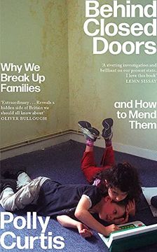 portada Behind Closed Doors: Why we Break up Families – and how to Mend Them (en Inglés)