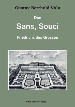 portada Das Sans, Souci Friedrichs des Großen: Mit Einem Anhang: Sanssouci von Heute. Mit 21 Abbildungen im Text und 76 Ganzseitigen Tafeln. Berlin und Leipzi (en Alemán)