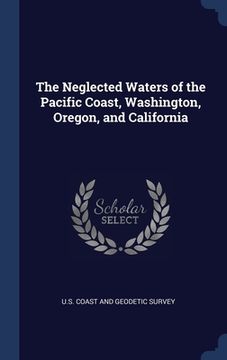 portada The Neglected Waters of the Pacific Coast, Washington, Oregon, and California