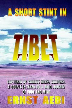 portada a short stint in tibet: captured by chinese horse soldiers, a couple is taken on a wild journey of body and mind (en Inglés)