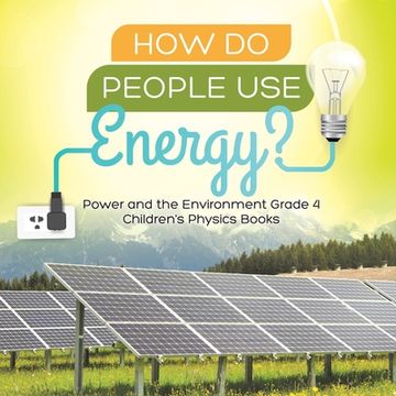 portada How Do People Use Energy? Power and the Environment Grade 4 Children's Physics Books (in English)