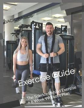 portada Back2Basics Exercise Guide: The Science Behind Exercise + 6 Week Workout Plan (en Inglés)
