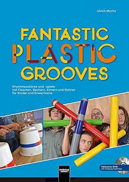 portada Fantastic Plastic Grooves: Rhythmusspiele mit Flaschen, Bechern, Eimern und Abflussröhren für Kinder und Erwachsene (en Alemán)