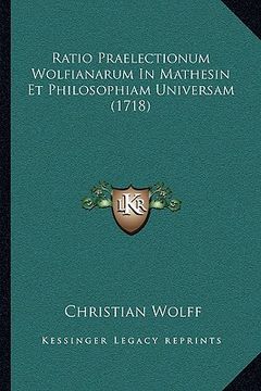 portada Ratio Praelectionum Wolfianarum In Mathesin Et Philosophiam Universam (1718) (in Latin)