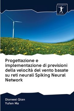 portada Progettazione e implementazione di previsioni della velocità del vento basate su reti neurali Spiking Neural Network (en Italiano)