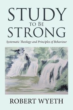 portada Study to Be Strong: Systematic Theology and Principles of Behaviour (en Inglés)