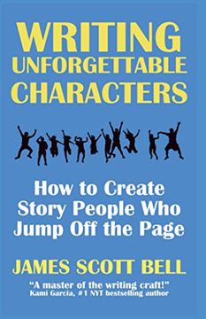 portada Writing Unforgettable Characters: How to Create Story People who Jump off the Page: 12 (Bell on Writing) (en Inglés)