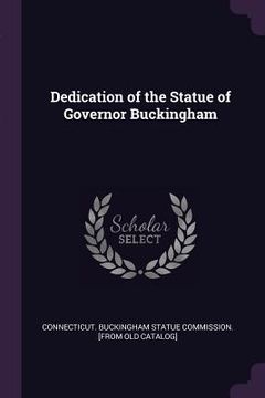 portada Dedication of the Statue of Governor Buckingham (en Inglés)
