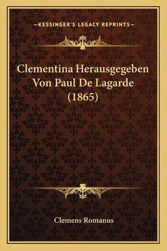 portada Clementina Herausgegeben Von Paul De Lagarde (1865) (en Alemán)
