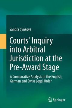 portada Courts' Inquiry into Arbitral Jurisdiction at the Pre-Award Stage: A Comparative Analysis of the English, German and Swiss Legal Order
