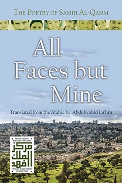 portada All Faces but Mine: The Poetry of Samih Al-Qasim (Middle East Literature in Translation) (en Inglés)