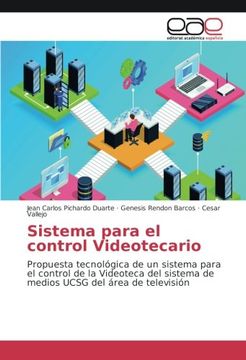 portada Sistema para el control Videotecario: Propuesta tecnológica de un sistema para el control de la Videoteca del sistema de medios UCSG del área de televisión (Spanish Edition)