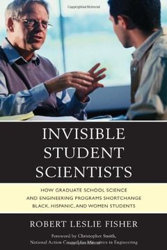 portada Invisible Student Scientists: How Graduate School Science and Engineering Programs Shortchange Black, Hispanic, and Women Students