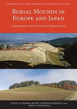 portada Burial Mounds in Europe and Japan: Comparative and Contextual Perspectives (Comparative and Global Perspectives on Japanese Archaeology) 