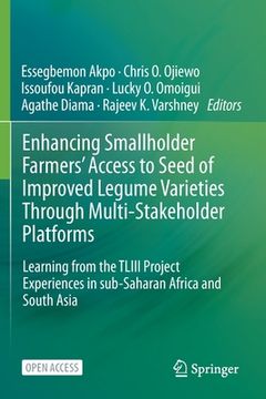portada Enhancing Smallholder Farmers' Access to Seed of Improved Legume Varieties Through Multi-stakeholder Platforms: Learning from the TLIII project Experi (en Inglés)