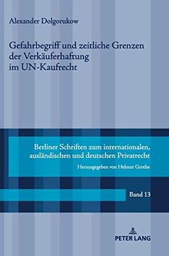 portada Gefahrbegriff und Zeitliche Grenzen der Verkäuferhaftung im Un-Kaufrecht (13) (Berliner Schriften zum Internationalen, Auslaendischen und d) (en Alemán)