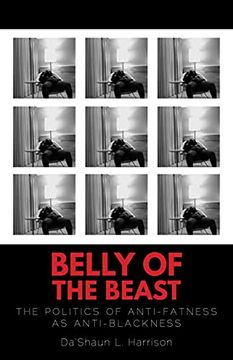 portada Belly of the Beast: The Politics of Anti-Fatness as Anti-Blackness (en Inglés)