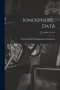 portada Ionospheric Data; CRPL-F-A 124 (en Inglés)