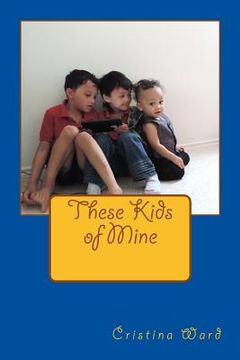 portada These Kids of Mine (en Inglés)