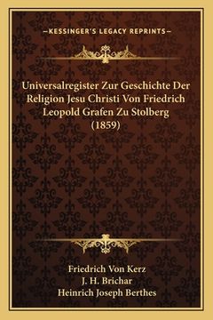 portada Universalregister Zur Geschichte Der Religion Jesu Christi Von Friedrich Leopold Grafen Zu Stolberg (1859) (en Alemán)