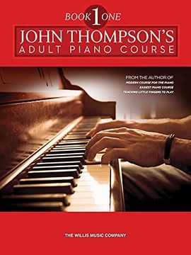 john thompson´s adult piano course - book 1,mid-elementary level