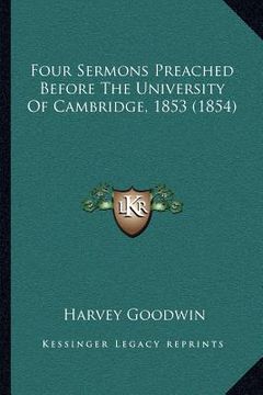 portada four sermons preached before the university of cambridge, 1853 (1854) (en Inglés)