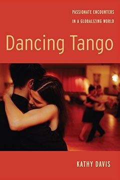 portada Dancing Tango: Passionate Encounters in a Globalizing World (en Inglés)