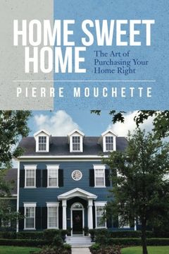 portada Home Sweet Home: The Art of Purchasing Your Home Right