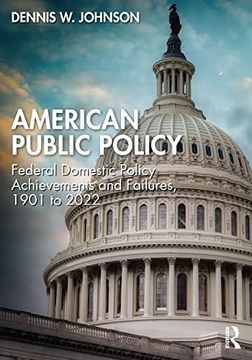 portada American Public Policy: Federal Domestic Policy Achievements and Failures, 1901 to 2022 (en Inglés)