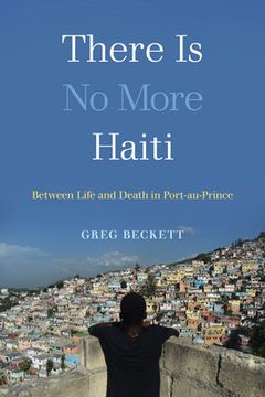 portada There is no More Haiti: Between Life and Death in Port-Au-Prince (en Inglés)