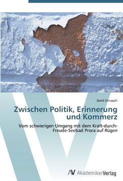 portada Zwischen Politik, Erinnerung und Kommerz: Vom schwierigen Umgang mit dem Kraft-durch-Freude-Seebad Prora auf Rügen