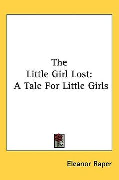 portada the little girl lost: a tale for little girls (en Inglés)