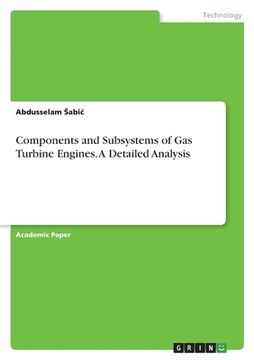 portada Components and Subsystems of Gas Turbine Engines. A Detailed Analysis (en Inglés)