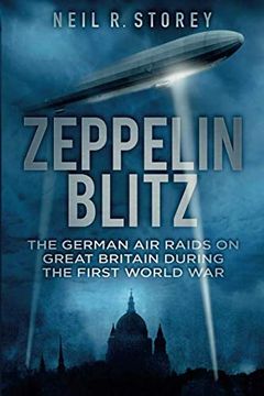 portada Zeppelin Blitz: The German air Raids on Great Britain During the First World war (en Inglés)