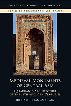 portada Medieval Monuments of Central Asia: Qarakhanid Architecture of the 11Th and 12Th Centuries (Edinburgh Studies in Islamic Art)