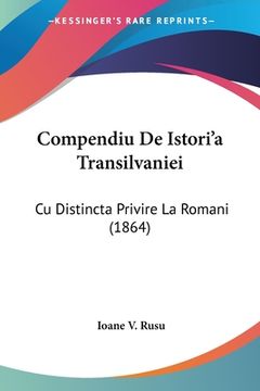 portada Compendiu De Istori'a Transilvaniei: Cu Distincta Privire La Romani (1864)