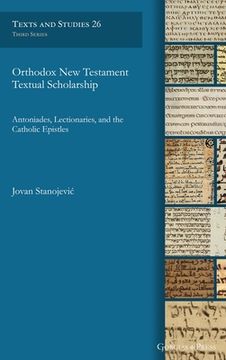 portada Orthodox New Testament Textual Scholarship: Antoniades, Lectionaries, and the Catholic Epistles (in English)