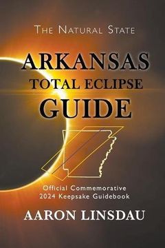 portada Arkansas Total Eclipse Guide: Official Commemorative 2024 Keepsake Guid (2024 Total Eclipse Guide)