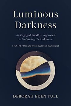 portada Luminous Darkness: An Engaged Buddhist Approach to Embracing the Unknown (en Inglés)