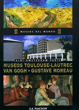 portada Museos Toulouse-Lautrec. Van Gogh. Gustave Moreau (Albi - Amsterdam - Paris)
