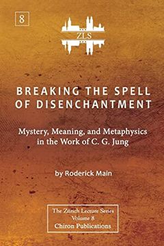 portada Breaking the Spell of Disenchantment: Mystery, Meaning, and Metaphysics in the Work of c. G. Jung [Zls Edition] 