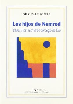 portada Los hijos de Nemrod, Babel y los escritores del Siglo de Oro (Ensayo) Palenzuela Borges, Nilo